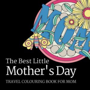 The Best Little Mother's Day Travel Colouring Book for Mom