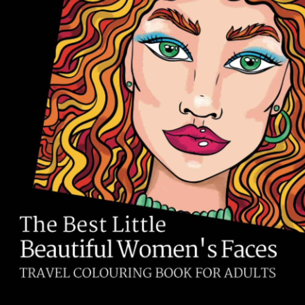 The Best Little Beautiful Women's Faces Travel Colouring Book for Adults