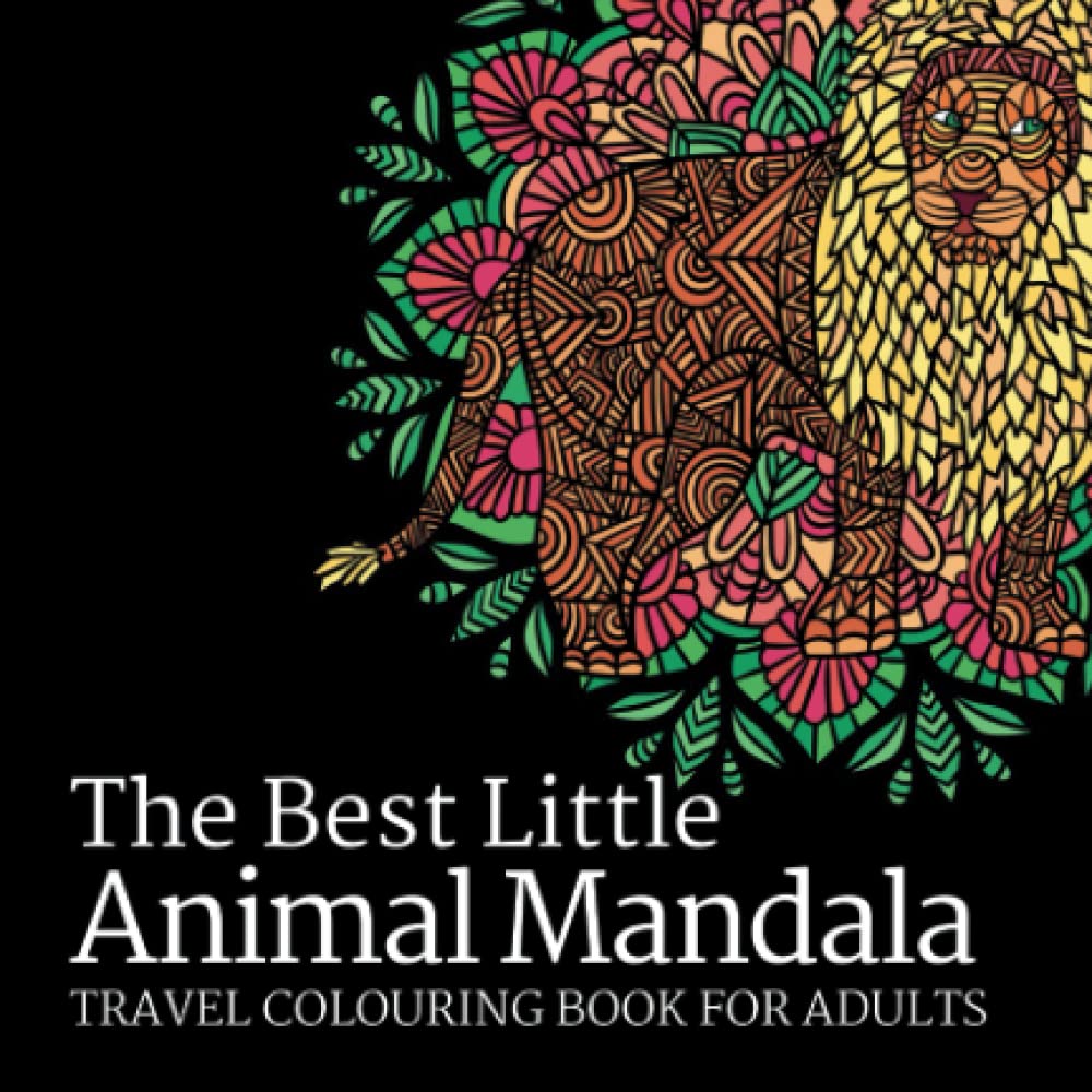 The Best Little Animal Mandala Travel Colouring Book for Adults